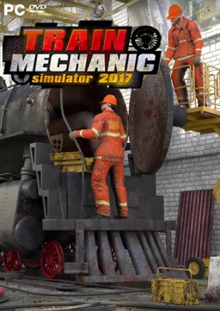 Train Mechanic Simulator 2017 (2017) PC | RePack от qoob