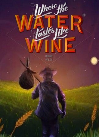 Where the Water Tastes Like Wine [v 1.4] (2018) PC | Лицензия